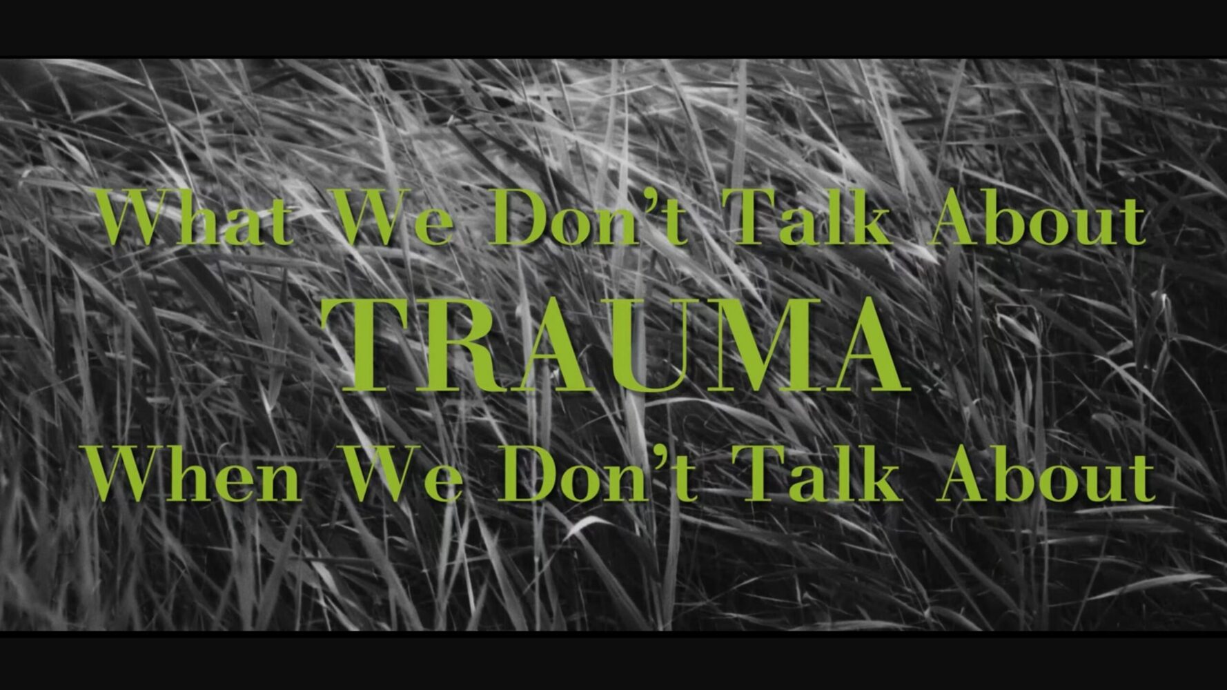 What We Don’t Talk About When We Don’t Talk About TRAUMA